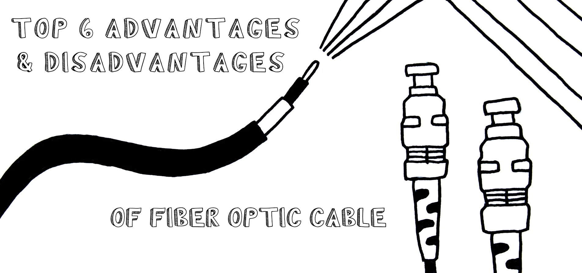 Top 6 Advantages and Disadvantages of Fiber Optic Cable in 2024