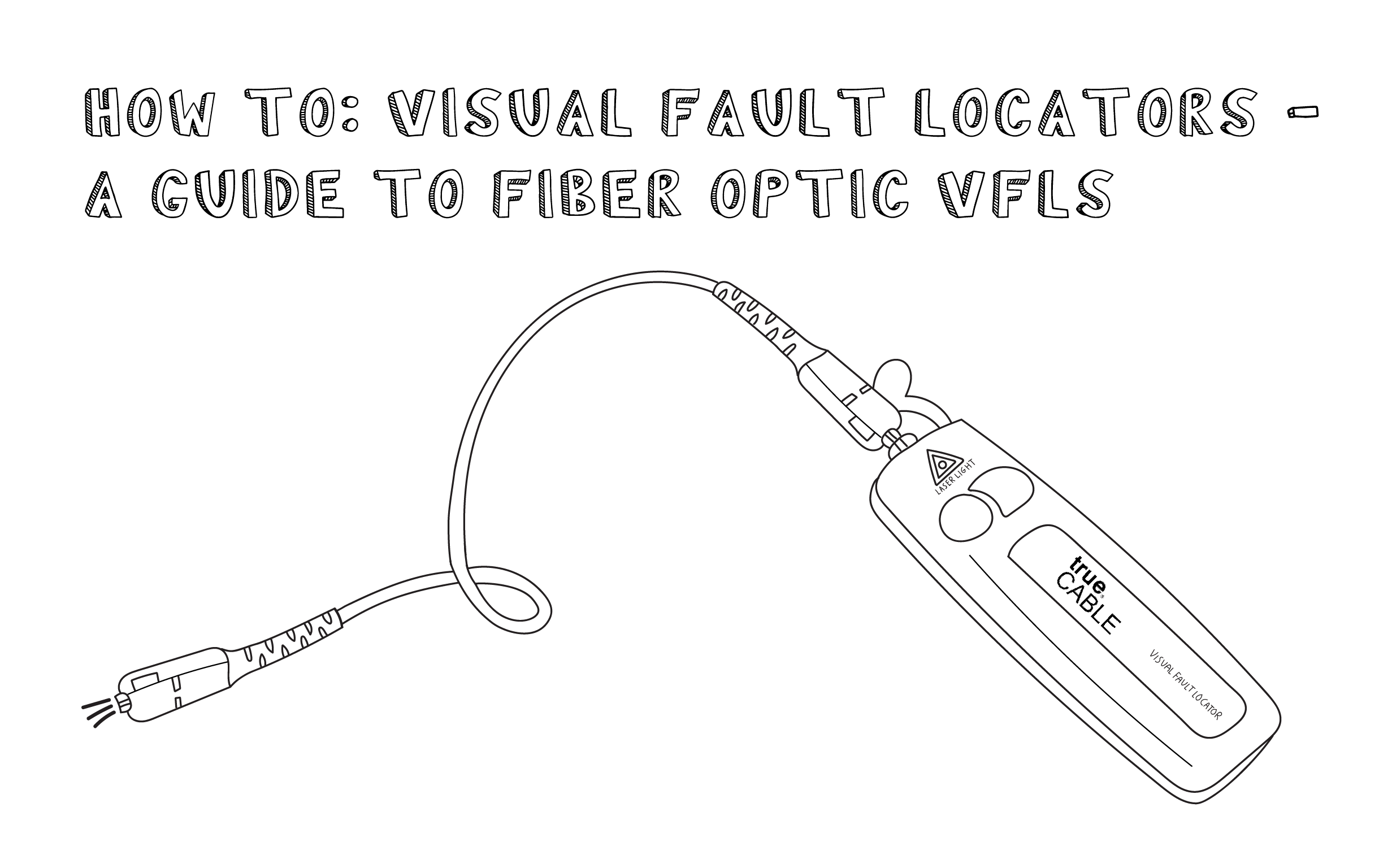 Visual Fault Locators - A Guide to Fiber Optic VFL’s