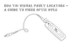 Visual Fault Locators - A Guide to Fiber Optic VFL’s