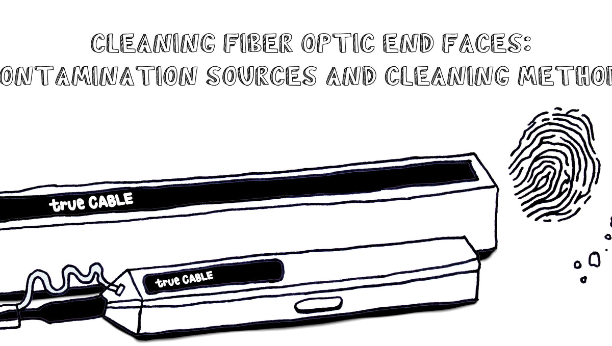 Cleaning Fiber Optic End Faces: Contamination Sources and Cleaning Methods