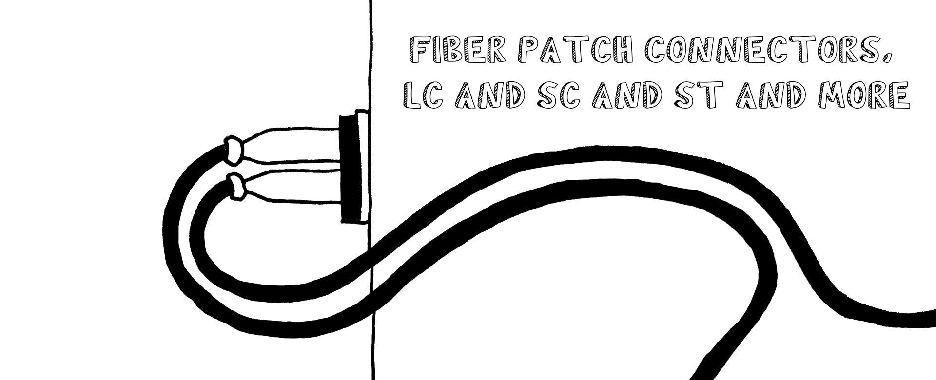 Fiber Patch Connectors, LC and SC and ST and More
