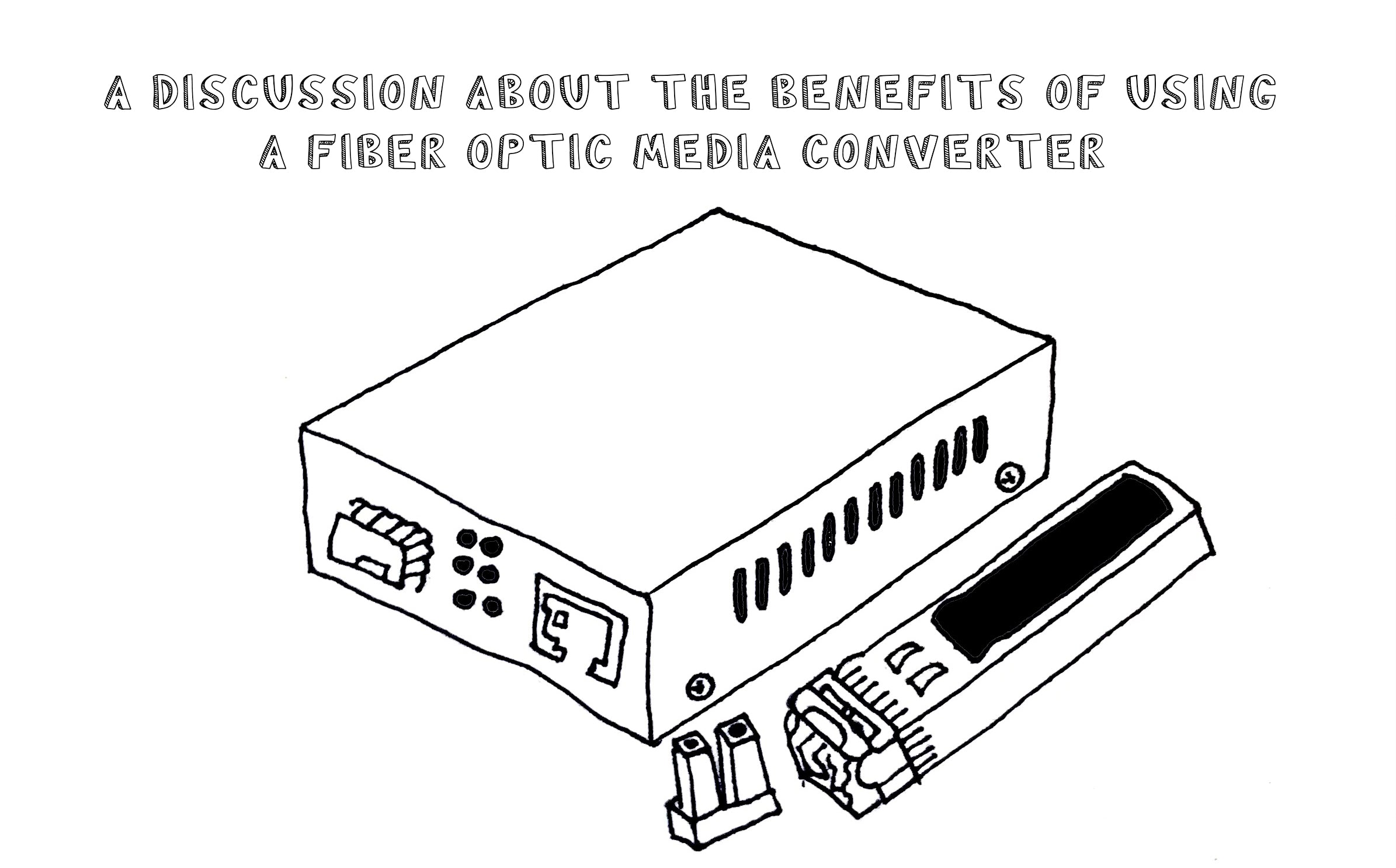 A Discussion about The Benefits Of Using A Fiber Optic Media Converter